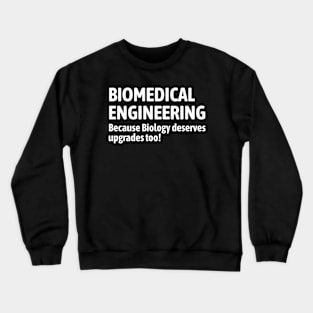 BME: Because biology deserves upgrades too Crewneck Sweatshirt